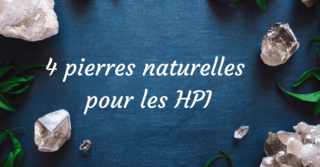 4 pierres naturelles pour hauts potentiel intellectuel