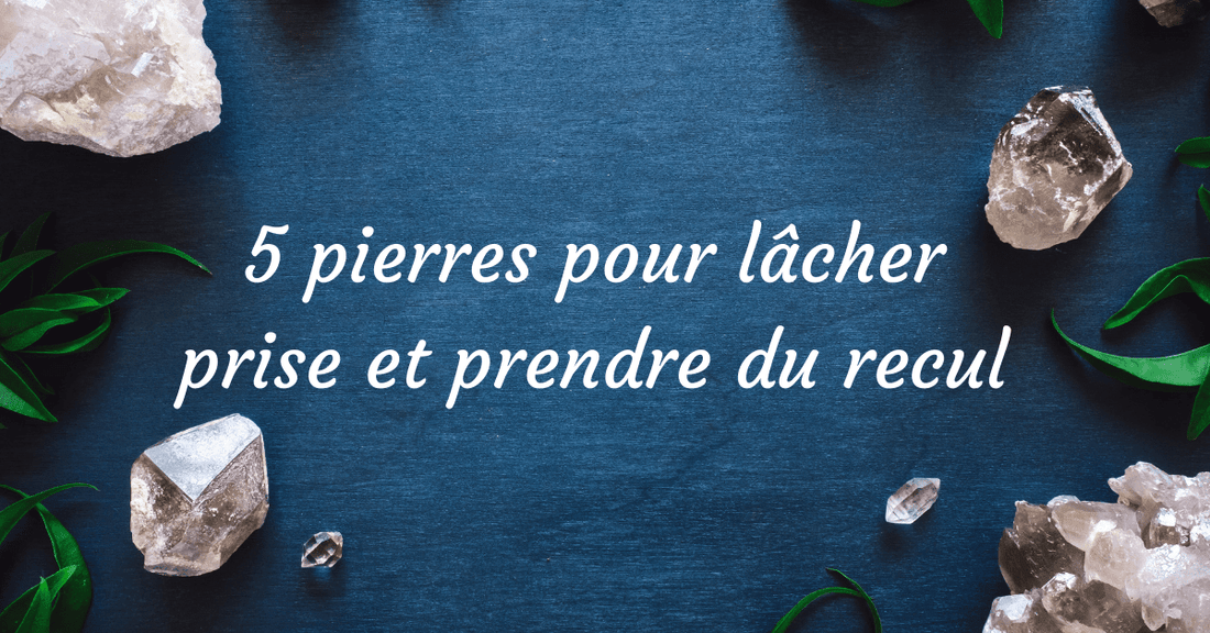 Pierres naturelles pour lacher prise