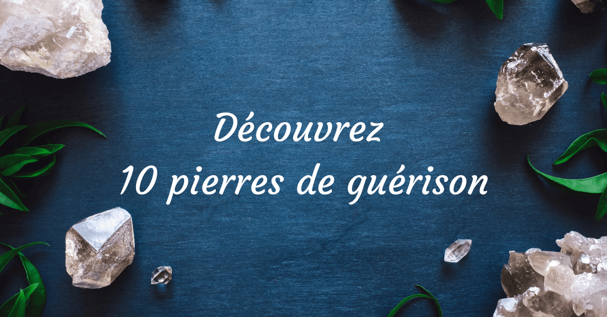 10 pierres de guérison