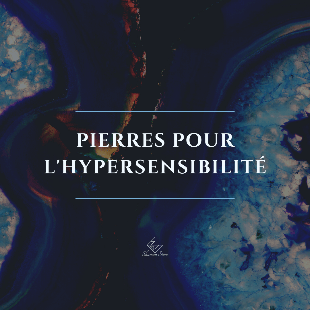 Pierres pour l'Hypersensibilité